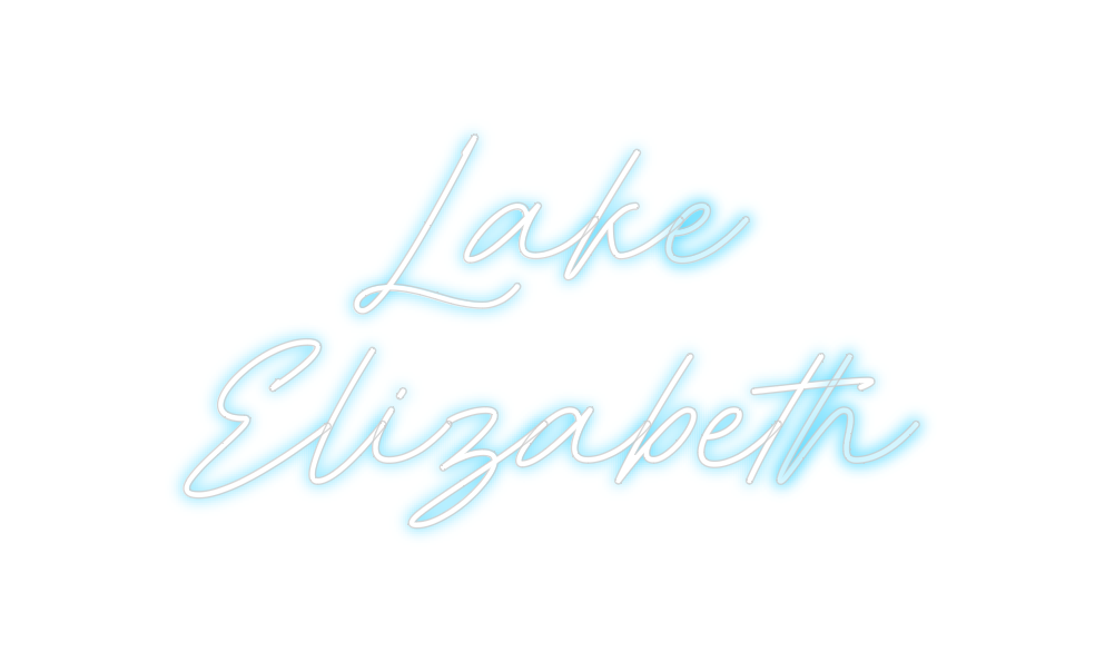 Create your Neon Sign Lake 
Elizabeth