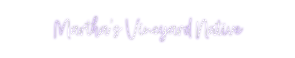 Create your Neon Sign Martha’s Vine...
