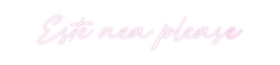 Create your Neon Sign Este nea plea...