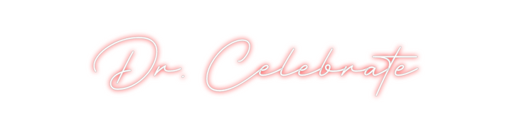 Create your Neon Sign Dr. Celebrate