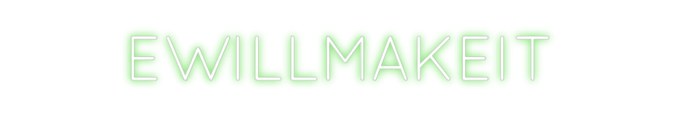 Create your Neon Sign EWILLMAKEIT