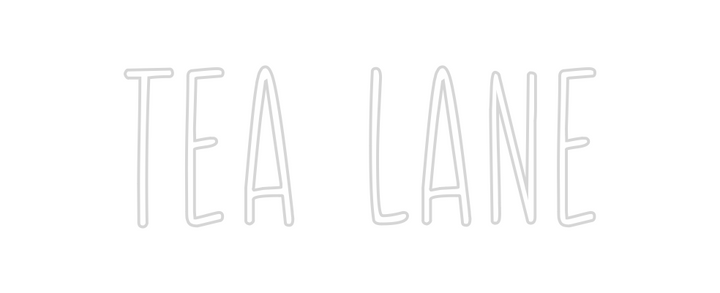 Create your Neon Sign TEA LANE
