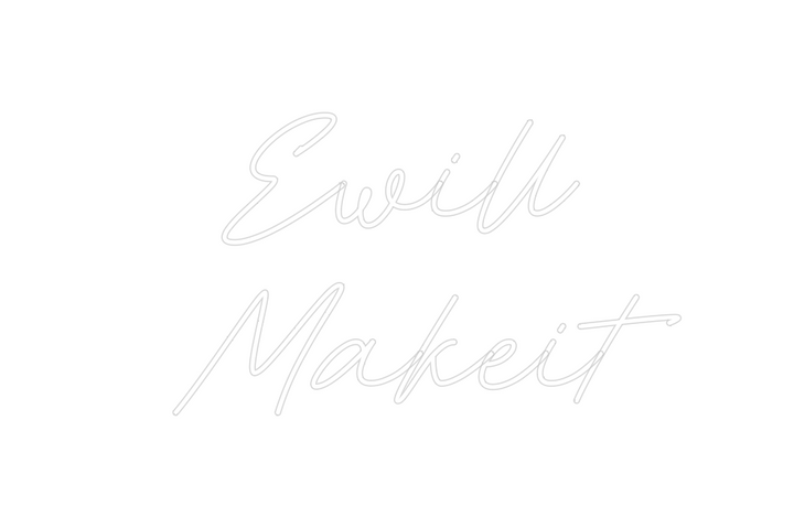 Create your Neon Sign  Ewill
Makeit