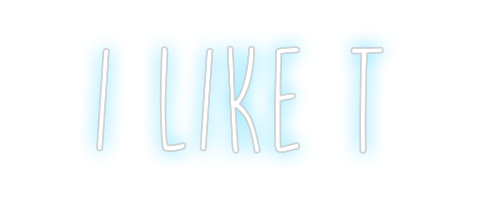 Create your Neon Sign I LIKE T