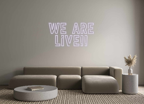 Create your Neon Sign We Are
Live!!