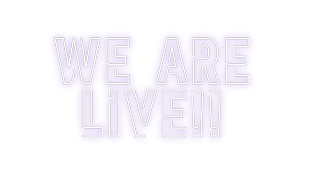 Create your Neon Sign We Are
Live!!