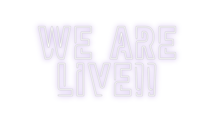 Create your Neon Sign We Are
Live!!