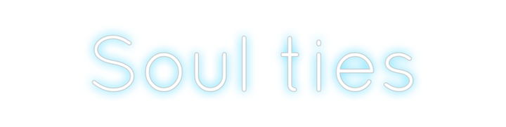 Create your Neon Sign Soul ties