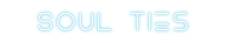 Create your Neon Sign Soul Ties