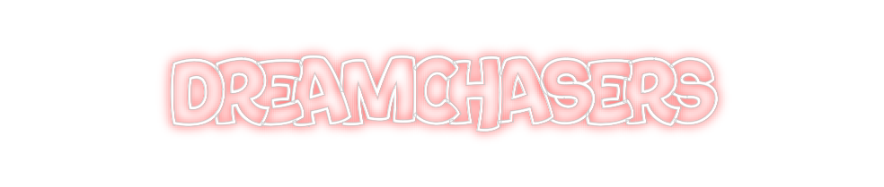 Create your Neon Sign Dreamchasers