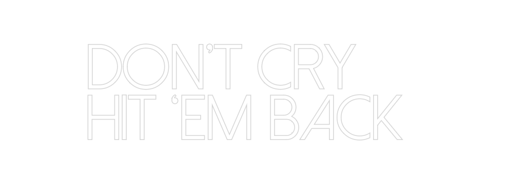 Create your Neon Sign DON’T CRY…
HI...