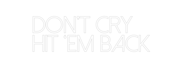 Create your Neon Sign DON’T CRY…
HI...