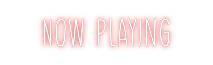 Create your Neon Sign Now Playing