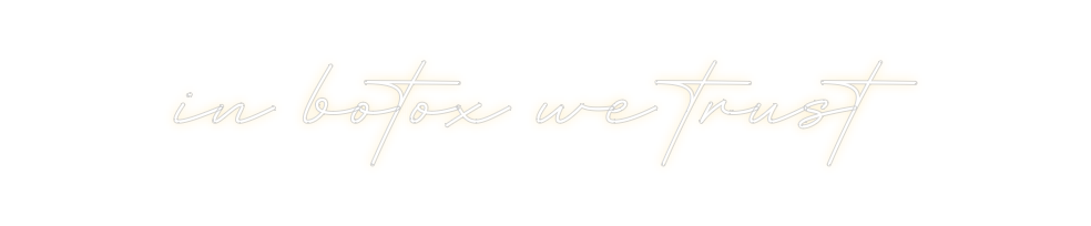 Create your Neon Sign in botox we t...