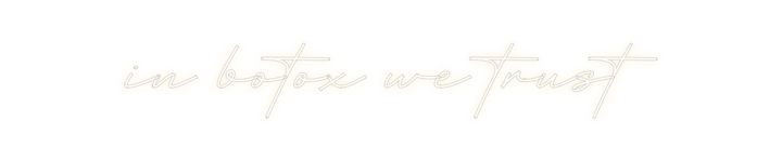 Create your Neon Sign in botox we t...