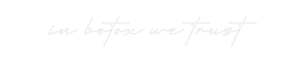 Create your Neon Sign in botox we t...