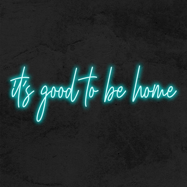 it's good to be home neon sign led mk neon