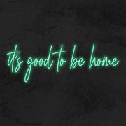 it's good to be home neon sign led mk neon